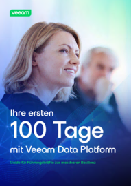 Ihre Ersten 100 Tage mit der Veeam Data Platform. Guide für Führungskräfte zur messbaren Resilienz.