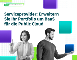 Serviceprovider: Erweitern Sie Ihr Portfolio um BaaS für die Public Cloud