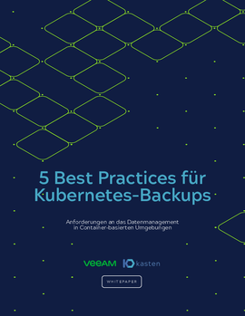 Veeam + Kasten: 5 Best Practices für Kubernetes-Backups