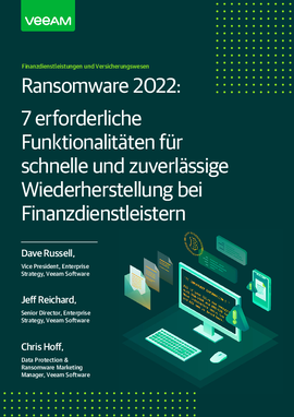Ransomware 2022: 7 erforderliche Funktionalitäten für schnelle und zuverlässige Wiederherstellung bei Finanzdienstleistern