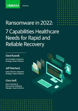 Ransomware in 2022: 7&nbsp;Capabilities  Healthcare Needs for Rapid and Reliable Recovery