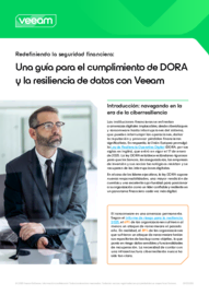 Redefiniendo la seguridad financiera: Una guía para el cumplimiento de DORA y la resiliencia de datos con Veeam