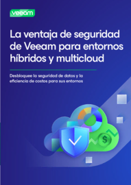 La Ventaja de Seguridad de Veeam para Entornos Híbridos y Multinube
