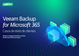 Veeam Backup for Microsoft 365 – Casos de éxito de clientes