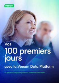 Les 100 premiers jours avec Veeam Data Platform. Guide du dirigeant pour une résilience mesurable.