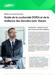 Redéfinir la sécurité financière : Guide de la conformité DORA et de la résilience des données avec Veeam