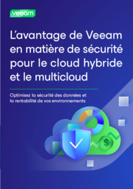 L’Avantage Sécurité de Veeam pour les environnements hybrides et multicloud