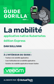 Le guide Gorilla® sur... La mobilité applicative native Kubernetes, édition Express