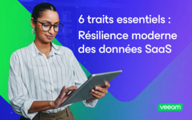 6 caractéristiques essentielles de la résilience des données SaaS modernes