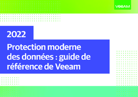 La protection moderne des données en 2022 : guide de référence de Veeam