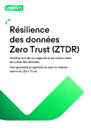 Étendre le Zero Trust grâce à la résilience des données : Une approche pragmatique pour la mise en œuvre du Zero Trust