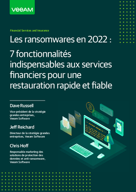 Les ransomwares en 2022 : 7 fonctionnalités indispensables aux services financiers pour une restauration rapide et fiable