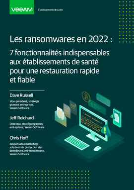 Les ransomwares en 2022 : 7 fonctionnalités indispensables aux établissements de santé pour une restauration rapide et fiable