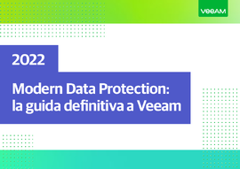 Modern Data Protection 2022: la guida definitiva a Veeam