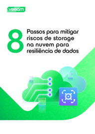 8 Passos para mitigar riscos de storage na nuvem para resiliência de dados