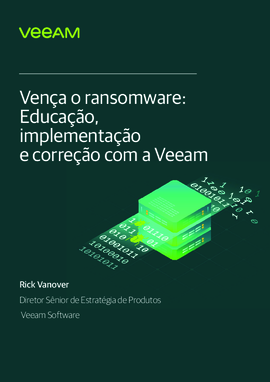Vença o ransomware: Educação, implementação e correção com a Veeam