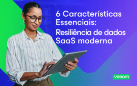 6 características essenciais da resiliência de dados SaaS moderna