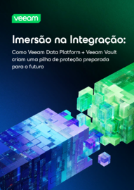 Imersão de Integração: Como a Veeam Data Platform e o Veeam Vault Criam uma Pilha de Proteção Preparada para o Futuro