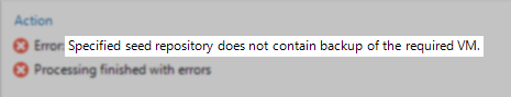 Error: Specified seed repository does not contain backup of the required VM.  