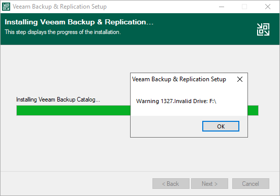 Shown is the Veeam Backup & Replication installer showing that it is on the stage where it is "Installing Veeam Backup Catalog..." and a pop-up can be seen displaying the error "Warning 1327. Invalid Drive: F:\"