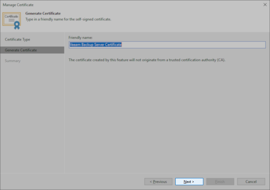The "Manage Certificate" wizard is open to the "Generate Certificate" step. The user is prompted to enter a friendly name for the new self-signed certificate, with the field set to "Veeam Backup Server Certificate." A note below indicates the certificate will not originate from a trusted certification authority (CA). "Next >" and "Cancel" buttons are visible at the bottom.