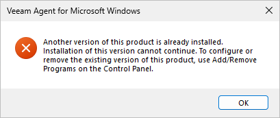 A Veeam Agent for Microsoft Windows error dialog displays a red X icon and the message: "Another version of this product is already installed. Installation of this version cannot continue. To configure or remove the existing version of this product, use Add/Remove Programs on the Control Panel." An "OK" button is at the bottom right.