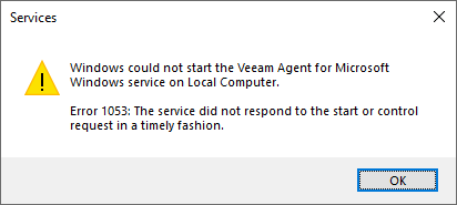 A Windows Services dialog box with a yellow warning icon states: "Windows could not start the Veeam Agent for Microsoft Windows service on Local Computer. Error 1053: The service did not respond to the start or control request in a timely fashion." An OK button is at the bottom right.