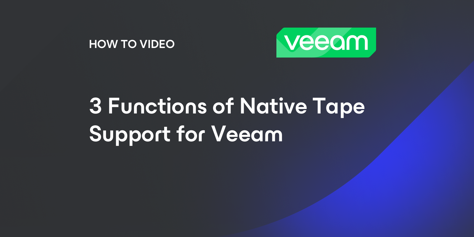 3 Functions of Native Tape Support for Veeam