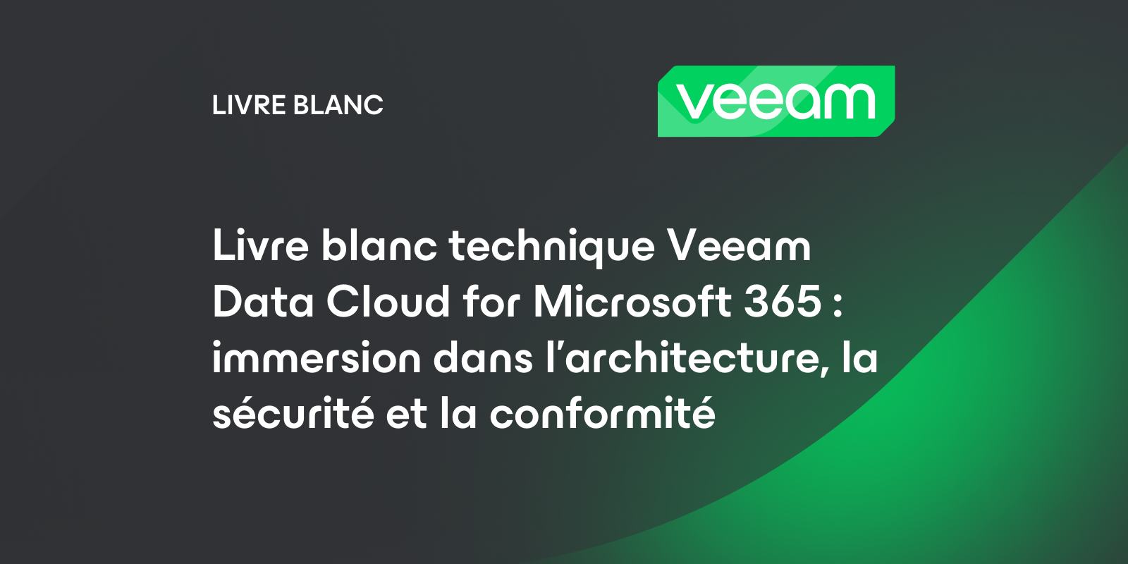 Livre blanc technique Veeam Data Cloud for Microsoft 365 : Immersion ...