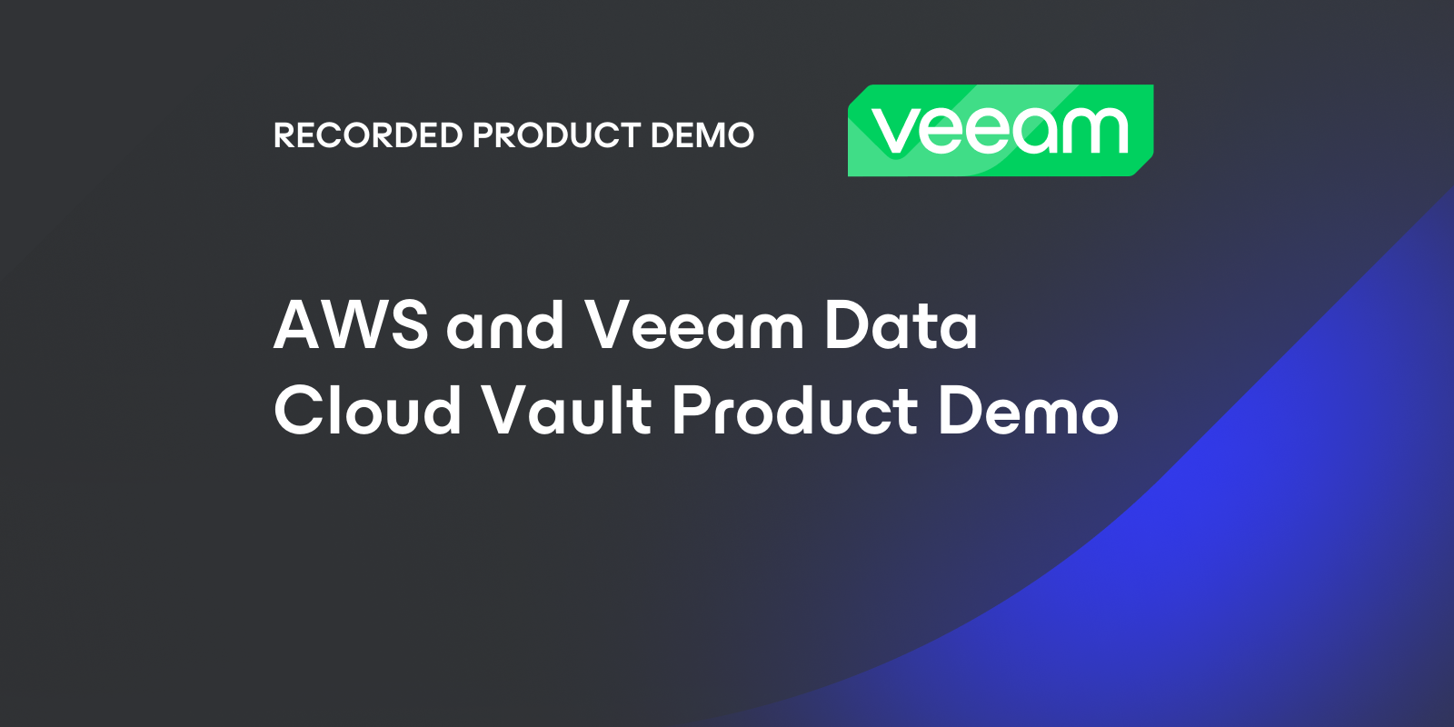 AWS and Veeam Data Cloud Vault Product Demo